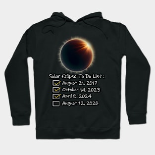 Solar Eclipse To Do List 2017 2023 2024 2026 Annular Totality Hoodie